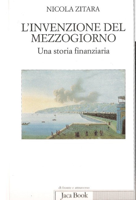 L'INVENZIONE DEL MEZZOGIORNO - Una storia finanziaria - Nicola Zitara